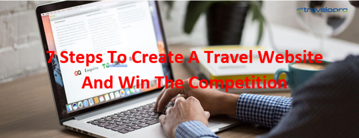 7 Steps To Create A Travel Website And Win The Competition